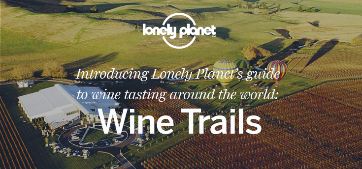 Lonely Planet, in viaggio sulle Strade del Vino