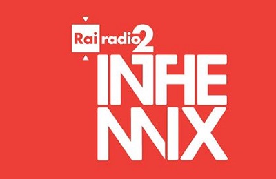 Radio2 IntheMix, il radioshow Rai sempre in fermento